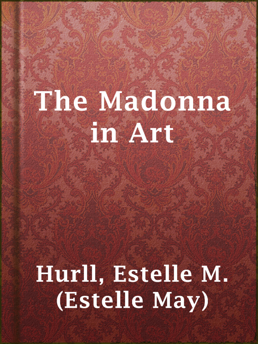 Title details for The Madonna in Art by Estelle M. (Estelle May) Hurll - Available